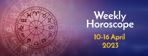 Weekly Horoscope: 10th April to 16th April 2023