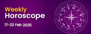 Weekly Horoscope 17th-23rd February 2025 -...