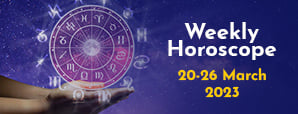 Your Weekly Horoscope: 20th March to 26th March...