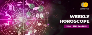 Your Weekly Horoscope: 22 to 28 August 2022