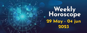 Your Weekly Horoscope: 29th May to 04th June 2023