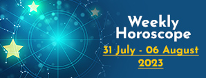 Your Weekly Horoscope: 31st July to 06th August...