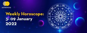 Your Weekly Horoscope – 3rd January to 9th January 2022