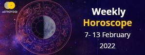 Your Weekly Horoscope – 7th February to 13th February 2022