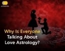 Why Is Everyone Talking About Love Astrology?