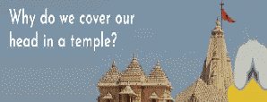 Why Do We Cover Our Head In a Temple?