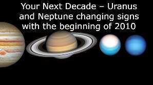 Your Next Decade – Uranus and Neptune changing...