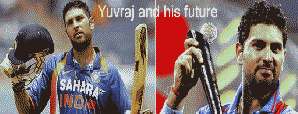 Yuvraj and his future