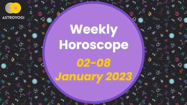 Your Weekly Horoscope: 2nd January to 8th January 2023