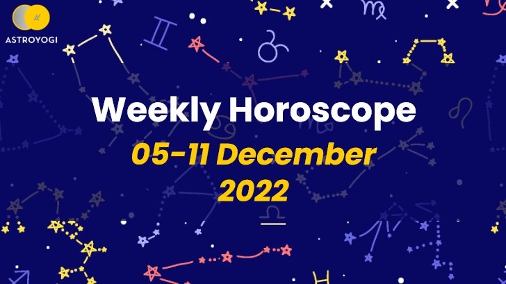 Your Weekly Horoscope: 5th December to 11th December 2022
