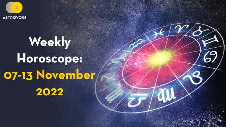 Your Weekly Horoscope: 7th November to 13th November 2022