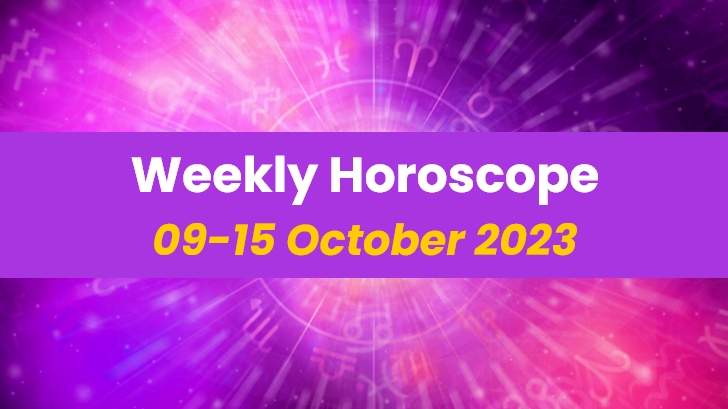 Your Weekly Horoscope: 09th October 2023 to 15th October 2023