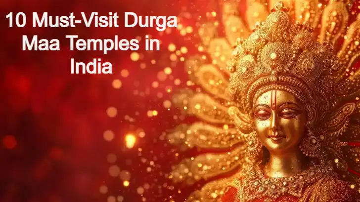 10 Must-Visit Durga Maa Temples in India