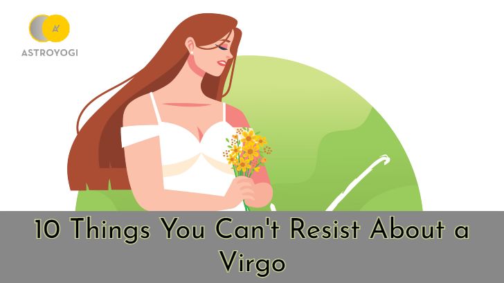 10 Things You Can't Resist About a Virgo