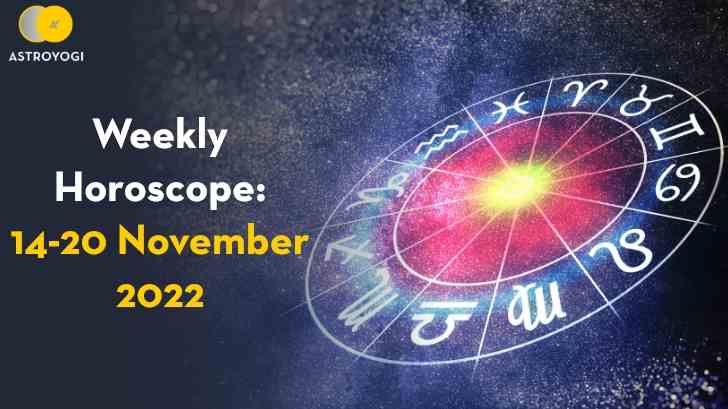 Your Weekly Horoscope: 14th November to 20th November 2022