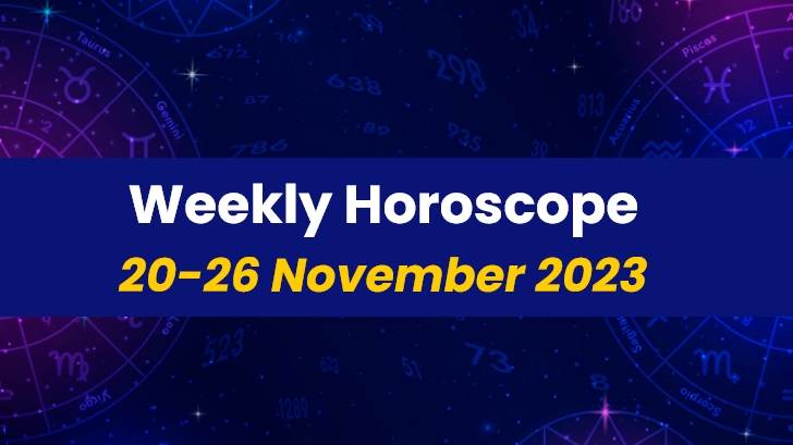 Your Weekly Horoscope: 20th November 2023 to 26th November 2023