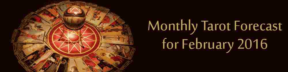 Monthly Tarot Forecast for February, 2016 by Mita Bhan