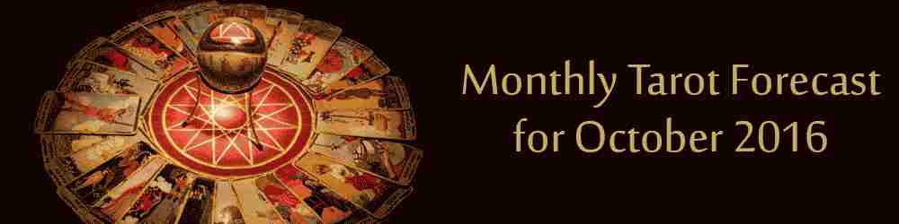 Monthly Tarot Forecast for October 2016 by Mita Bhan