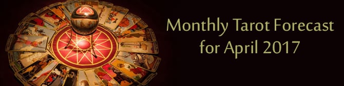 Monthly Tarot Forecast for April 2017 by astroYogi