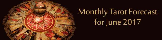 Monthly Tarot Forecast for June 2017 by astroYogi