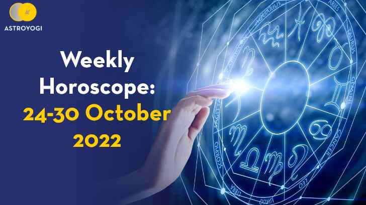 Your Weekly Horoscope: 24th to 30th October 2022