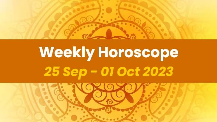 Your Weekly Horoscope: 25th September 2023 to 01st October 2023