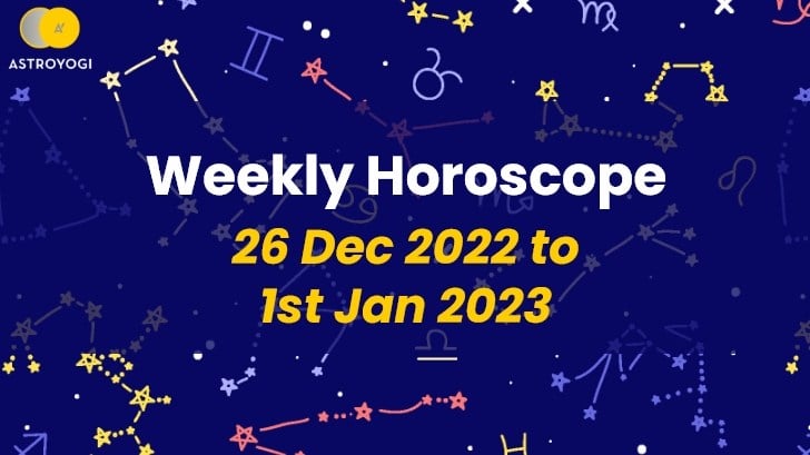 Your Weekly Horoscope: 26th December to 1st January 2023