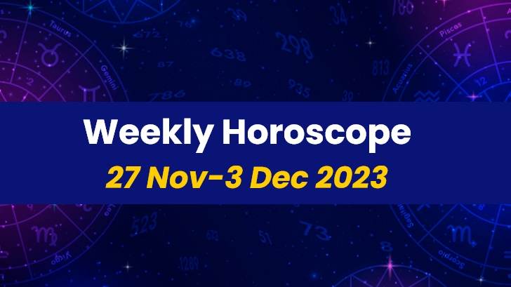 Your Weekly Horoscope: 27th November 2023 to 03rd December 2023