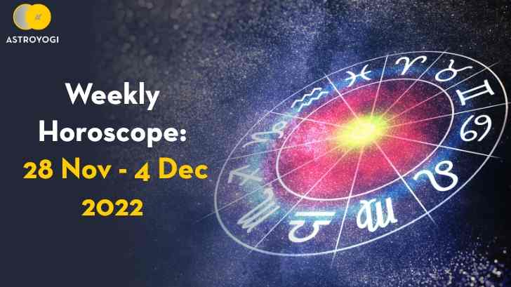 Your Weekly Horoscope: 28th November to 4th December 2022