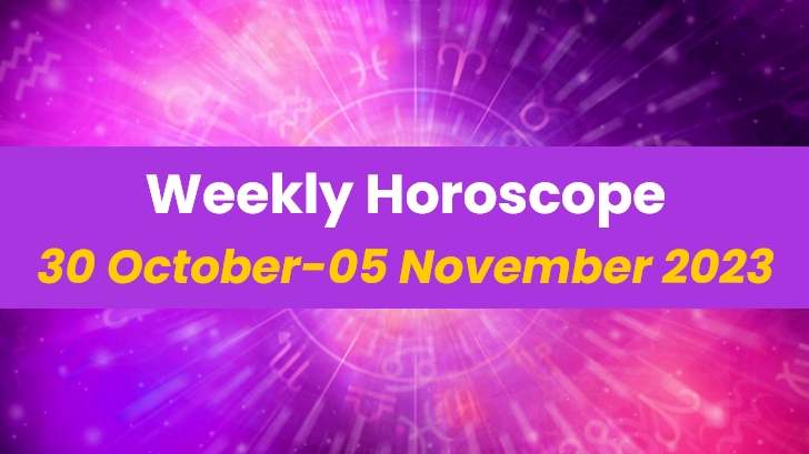 Your Weekly Horoscope: 30th October 2023 to 05th November 2023