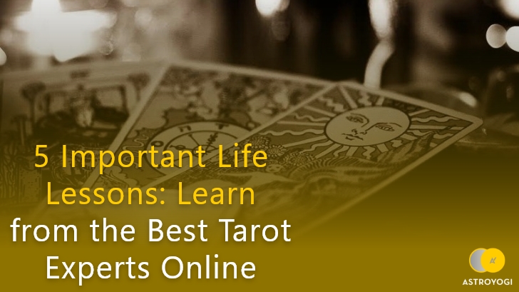 5 Important Life Lessons: Learn From The Best Tarot Experts Online