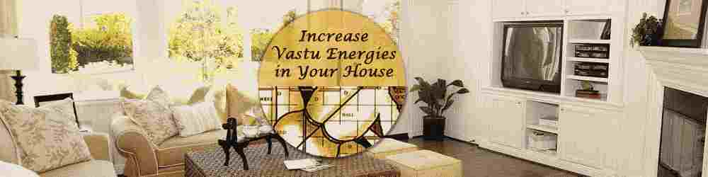 Ten Ways To Increase Vaastu Energies In Your House