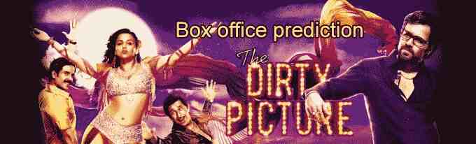 Box office prediction: The Dirty Picture 