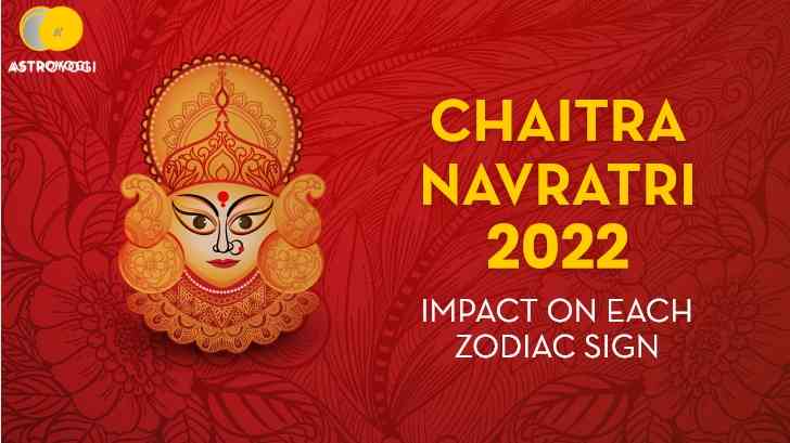 Chaitra Navratri 2022 - Impact On Each Zodiac Sign