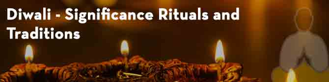Diwali - Significance Rituals and Traditions