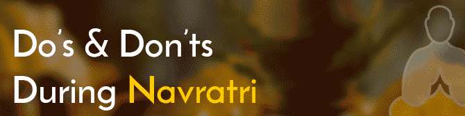 What to Do and What Not to Do During Navratri