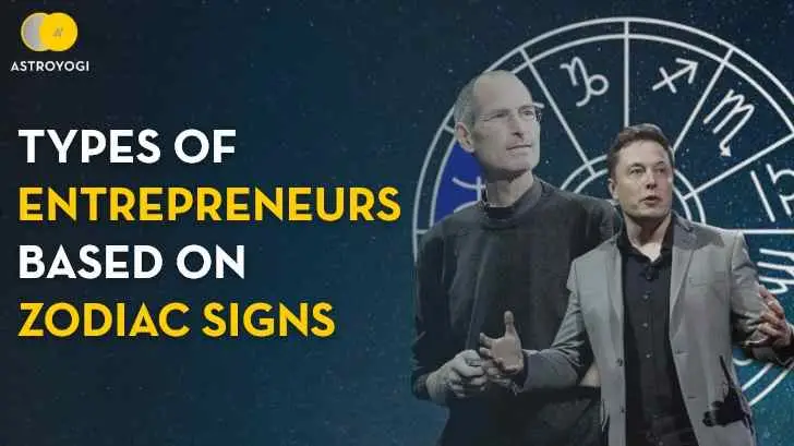 Types of Entrepreneurs based on Zodiac Signs