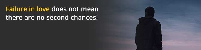 Failure in love does not mean there are no second chances!