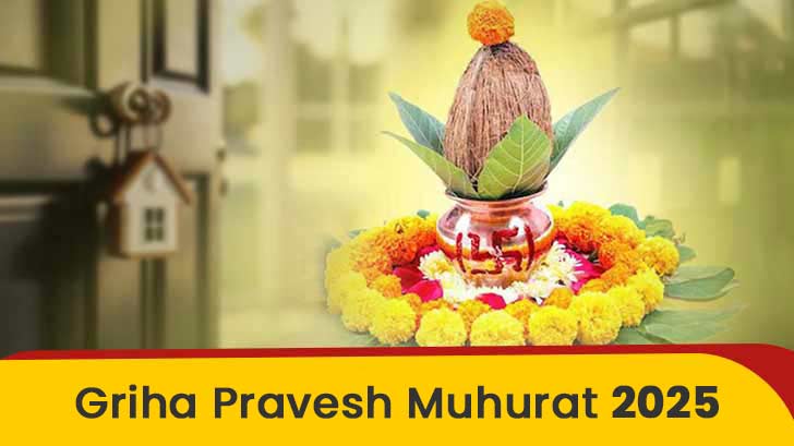 Want A Perfect Start in Your New Home? Explore The 2025 Griha Pravesh Muhurats!