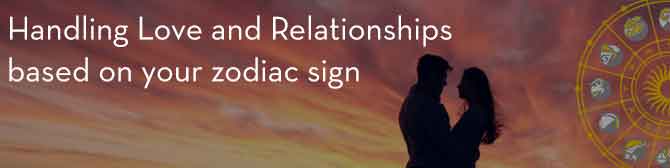Handling Love and Relationships based on your Zodiac sign
