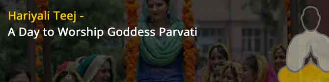 Hariyali Teej - A Day to Worship Goddess Parvati