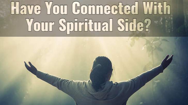 Have You Connected With Your Spiritual Side?