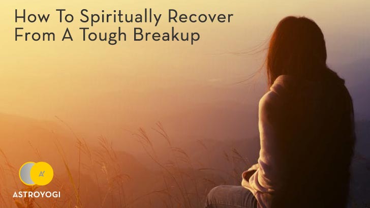 How To Spiritually Recover From A Tough Breakup 
