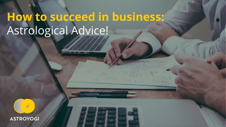 How to Succeed in Business: Astrological Advice!