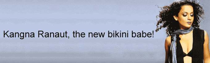 Kangna Ranaut, the new bikini babe!
