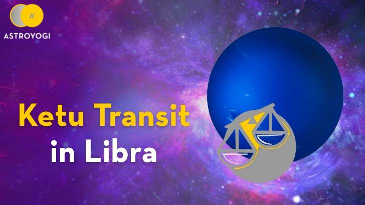 Ketu Transit in Libra on 12th April 2022: How It Can Influence Your Life?