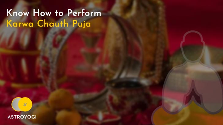 Know How to Perform Karwa Chauth Puja