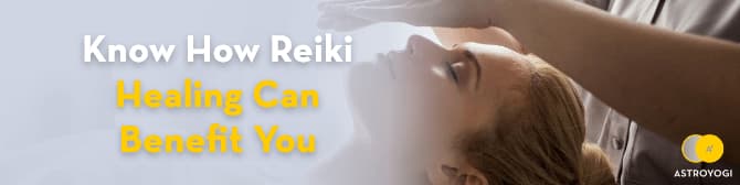 Know How Reiki Healing Can Benefit You