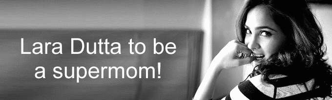 Lara Dutta to be a supermom!  - 
