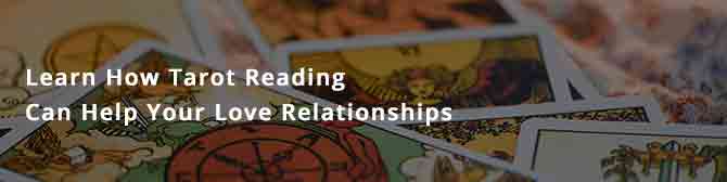 Learn How Tarot Reading Can Help You with Love Relationships